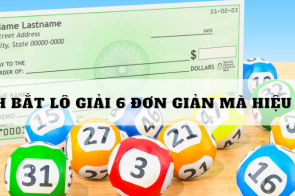 Cách bắt Lô giải 6 đơn giản mà hiệu quả