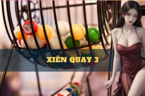 Xiên quay 3 – Chiến thuật bách chiến bách thắng cho dân chơi lô đề