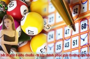 Làm thế nào để bắt lô giải 6 chuẩn xác? Bí quyết nằm ở đây