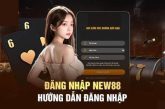 Hướng dẫn thao tác đăng nhập New88 nhanh chóng từ A đến Z